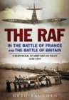 The RAF in the Battle of France and the Battle of Britain : A Reappraisal of Army and Air Policy 1938-1940 - Book
