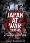 Japan at War 1931-45 : As the Cherry Blossom Falls - Book