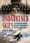 Undarkened Skies : The American Aircraft Building Programme of the First World War - Book