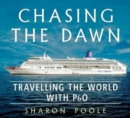 Chasing the Dawn : Travelling the World with P&O - Book