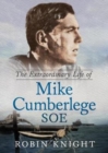 The Extraordinary Life of Mike Cumberlege SOE - Book