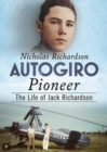 Autogiro Pioneer : The Life of Jack Richardson - Book