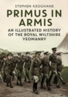 Primus in Armis : An Illustrated History of The Royal Wiltshire Yeomanry - Book