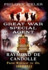 Great War Special Agent Raymond de Candolle : From Railway to Oil 1888-1922 - Book