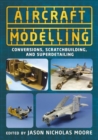 Aircraft Modelling : Conversions, Scratchbuilding and Superdetailing - Book