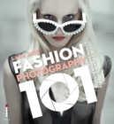 Fashion Photography 101 : A Complete Course for the New Fashion Photographers - eBook