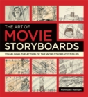 The Art of Movie Storyboards : Visualising the Action of the World's Greatest Films - Book
