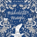 Midwinter Magic : A Chilled-Out Colouring-in Adventure - Book