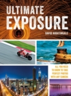Ultimate Exposure : All You Need to Know to Take Perfect Photos with any Camera - eBook