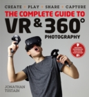 The Complete Guide to VR & 360 Photography : Make, Enjoy, and Share & Play Virtual Reality - eBook