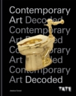 Tate: Contemporary Art Decoded : 10 key questions to understand the art world today - Book