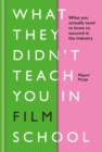 What They Didn't Teach You in Film School - eBook