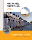 Michael Freeman On... Composition : The Ultimate Photography Masterclass - Book