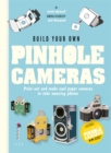 Build Your Own Pinhole Cameras : Print Out and Make Cool Paper Cameras to Take Amazing Photos - Book
