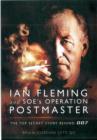 Ian Fleming and SOE's Operation Postmaster: The Top Secret Story Behind 007 - Book