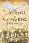 Courage of Cowards:The Untold Stories of First World War Conscientious Objectors - Book