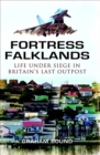 Fortress Falklands : Life Under Siege in Britain's Last Outpost - eBook