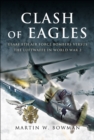 Clash of Eagles : USAAF 8th Air Force Bombers Versus the Luftwaffe in World War II - eBook