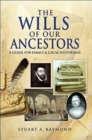 The Wills of Our Ancestors : A Guide for Family & Local Historians - eBook