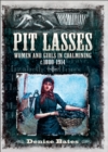 Pit Lasses : Women and Girls in Coalmining c.1800-1914 - eBook