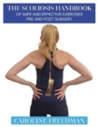 The Scoliosis Handbook of Safe and Effective Exercises Pre and Post Surgery - Book