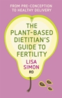 The Plant-Based Dietitian's Guide to FERTILITY - eBook