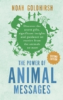 The Power of Animal Messages, 2nd Edition : Discover the Secret Gifts, Significant Insights and Guidance We Receive from the Animals We Meet - Book
