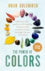 The Power of Colors, 2nd Edition : Discover the Path to Self-Healing and Personal Transformation Through the Use of Colors - Book