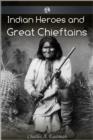 Indian Heroes and Great Chieftans - eBook