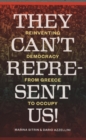 They Can't Represent Us! : Reinventing Democracy from Greece to Occupy - Book
