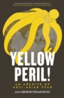 Yellow Peril! : An Archive of Anti-Asian Fear - Book