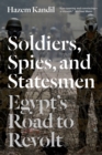 Soldiers, Spies, and Statesmen : Egypt’s Road to Revolt - Book