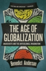 The Age of Globalization : Anarchists and the Anticolonial Imagination - Book
