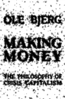 Making Money : The Philosophy of Crisis Capitalism - Book