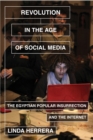 Revolution in the Age of Social Media : The Egyptian Popular Insurrection and the Internet - Book