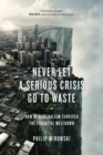 Never Let a Serious Crisis Go to Waste : How Neoliberalism Survived the Financial Meltdown - Book
