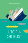Utopia or Bust : A Guide to the Present Crisis - Book