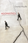 Agonistics : Thinking the World Politically - eBook