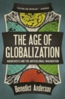 The Age of Globalization : Anarchists and the Anticolonial Imagination - eBook