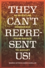 They Can't Represent Us! : Reinventing Democracy from Greece to Occupy - eBook