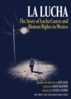 La Lucha : The Story of Lucha Castro and Human Rights in Mexico - eBook