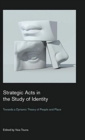 Strategic Acts in the Study of Identity : Towards a Dynamic Theory of People and Place - Book