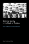 Claiming Identity in the Study of Religion : Social and Rhetorical Techniques Examined - Book