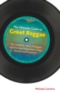 The Ultimate Guide to Great Reggae : The Complete Story of Reggae Told Through its Greatest Songs, Famous and Forgotten - Book