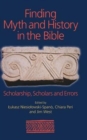 Finding Myth and History in the Bible : Scholarship, Scholars and Errors - Book