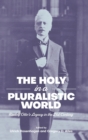 The Holy in a Pluralistic World : Rudolf Otto's Legacy in the 21st Century - Book