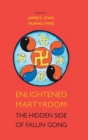 Enlightened Martyrdom : The Hidden Side of Falun Gong - Book