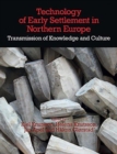 Technology of Early Settlement in Northern Europe : Transmission of Knowledge and Culture Volume 2 - Book