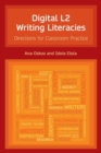 Digital L2 Writing Literacies : Directions for Classroom Practice - Book