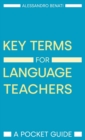 Key Terms for Language Teachers : A Pocket Guide - Book